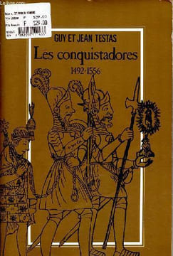Les conquistadores 1492-1556. Testas Guy et Jean