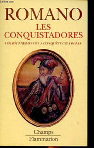 Les conquistadores les mécanismes de la conquête coloniale