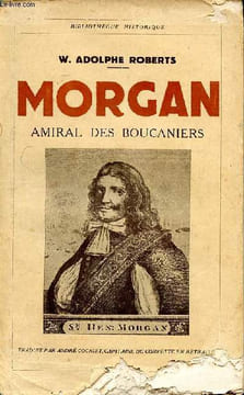 Morgan Amiral des boucaniers. Roberts Adolphe W.