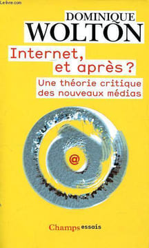 Internet et après? Une théorie critique ds nouveaux médias. Wolton Dominique