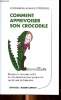 Comment apprivoiser son crocodile Ecouter le message caché de vos émotions pour progresser sur la voie du bien-être. Aimelet-Périssol Catherine
