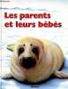 Les parents et leurs bébés. O'Callaghan Karen et Londesborough Kate