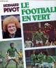 Le football en vert. Pivot Bernard