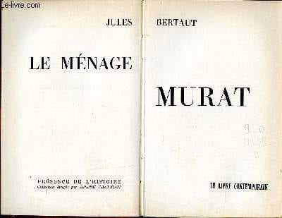 Le ménage Murat Collection présence de l'histoire. Bertaut Jules