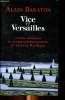 Vice et Versailles crimes, trahisons et autres empoisonnements au palais du Roi-Soleil. Baraton Alain