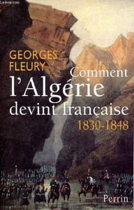 Comment l'Algérie devint française 1830-1848