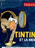Tintin et la mer Hors série Historia Explorations Corsaires Trésors Paquebots Yachts Sommaire: Guerre de course; Chasseurs de trésors; Les cargots; ...