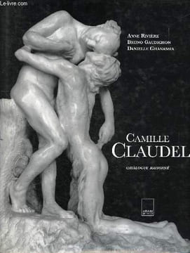 Camille Claudel Catalogue raisonné. Collectif