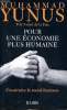 Pour une économie plus humaine Construire le social-business. Yunnus Muhammad