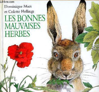 Les bonnes mauvaises herbes. Maes Dominique et Hellings Colett