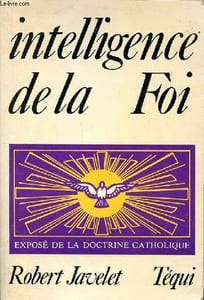 Intelligence de la foi Exposé de la doctrine catholique
