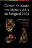 Carnet de route des métiers d'art en Périgord 2008 10è édition. Collectif