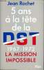 5 ans à la tête de la DST 1967-1972 La mission impossible. Rochet Jean