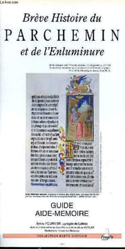 Brève histoire du Parchemin et de l'enluminure Guide aide mémoire. Collectif