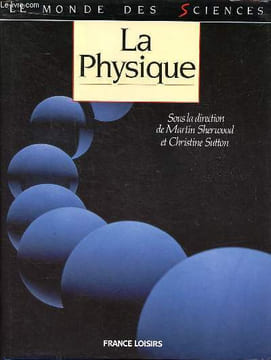 La physique Collection Le monde des sciences. Sherwood Martin et Sutton Christine