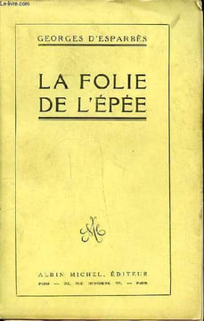 La folie de l'épée. D'Esparbès Georges