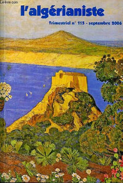 L'algérianiste N°115 Sommaire: Les canons, les forts et les batteries d'Alger; Alger, les désastres du ressac; Les écoles françaises en Kabylie en ...