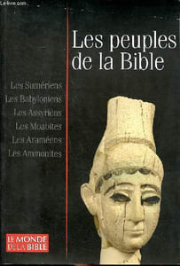 Les peuples de la Bible Les Sumériens, Les Babyloniens, Les Assyriens, Les Moabites, Les Araméens, Les Ammonites Sommaire: Aux sources de la Bible; Carte de l'Orient ancien; Les peuples de la mer; Chronologie ...