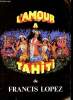 L'amour à Tahiti Programme d'une pièce de théâtre à L'Elysée Montmartre. Lopez Francis