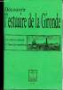 Découvrir l'estuaire de la Gironde Le milieu natuirel L'histoire maritime. Collectif