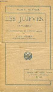 Les juifves tragédie introduction, notes, grammaire et lexique