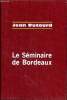 Le séminaire de Bordeaux Collection cercle du nouveau livre. Dutourd Jean