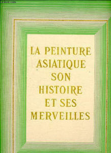 La peinture asiatique son histoire et ses merveilles