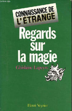 Connaissance de l'étrange Regards sur la magie. Lapeyre Ghislaine
