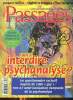 Passages N°136/137 Juillet août septembre 2004 Faut-il interdire la psychanalyse? Sommaire: La psy intruse; La psychothérapie contre la psychanalyse; ...
