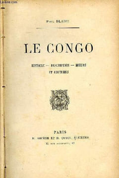 Le Congo histoire description moeurs et coutumes. Blaise Paul