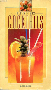 Réussir vos cocktails. Collectif