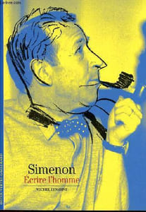 Simenon Ecrire l'homme Collection Littératures N° 429