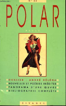 Polar N° 23 Dossier André Héléna Sommaire: Défense du roman noir; Héléna vs Malet; André Héléna et le cinéma; L'aristo et autres sires .... Collectif