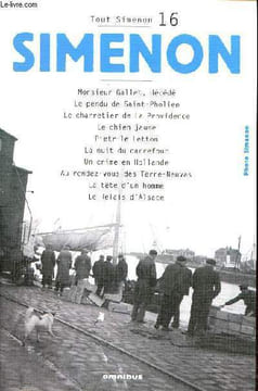 Tout Simenon Volume 16 Monsieur Gallet décédé, Le pendu de Saint-Pholien, Le charretier de la Providence, Le chien jaune, Pietr le Letton, La nuit du ...