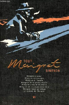 Tout maigret Volume 6 Maigret a peur, maigret se trompe, Maigret à l'école, Maigret et la jeune morte, Maigret chez le ministre, Maigret et le corps ...