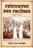 Retrouver ses racines Collection Rustica sens pratique. Trotereau Jeanine