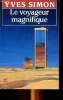 Le voyageur magnifique Collection le livre de poche N&deg; 6634. Simon Yves