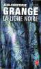 La ligne noire Collection le livre de poche N&deg; 37149. Grang&eacute; Jean Christophe