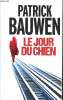 Le jour du chien. Bauwen Patrick