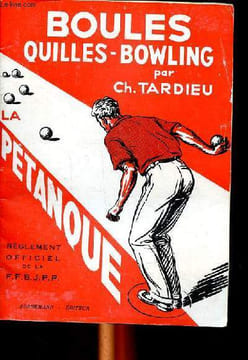 Boules Quilles - Bowling suivi du réglement officiel du jeu de pétanque. Tardieu Ch.
