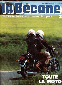 La bécane 2 - Machines et techniques - courses et champions - Toute la moto - Sommaire : la fabuleuse Ace - Les techniques du risque - les moucherons ...