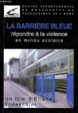 La barrière bleue un film de Todeschibi Eliane - Répondre à la violence en milieu scolaire. Colllectif