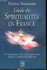 Guide des spiritualités en France - Des mouvements religieux us spiritualités laîque les adresses du mieux être. Vertanessian Florence