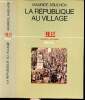 La république au Village - Les populations du Var de la révolution à la IIe république. Agulhon Maurice