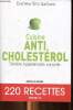 Cuisine Anti, cholestérol , Diabète, Hypertension, surpoids - 220 recettes. Garbarz Eric Dr