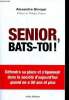 Seniorn Bats-toi! - Défendre sa place et s'épanouir dans la société d'aujourd'hui quand on a 50 ans et plus. Ginoyer Alexandre