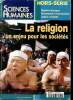 Sciences humaines Hors s&eacute;rie N&deg;41 La religion un enjeu poiur les soci&eacute;t&eacute;s Sommaire: Regard historiques Culture et identit&eacute;, Aux origines du ...