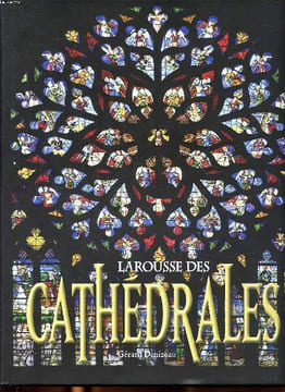 Larousse des cathédrales Sommaire: Les toutes premières cathédrales; Du crépuscule antique à l'aube romaine; La jeunesse conquérante de la pensée ...