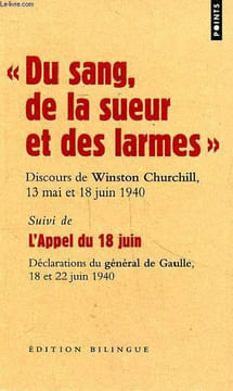 """Du sang, de la sueur et des larmes"" discours de Winston chirchill 13 mai et 18 juin 1940 suivi de L'appel du 18 juin Déclarations du général de ...