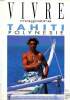 Vivre magazine Tahiti Polynésie N°4 Sommaire: Parure: Le pareu ; Tradition: la pirogue; Fleurs: frangipanier; Moorea; Rangiroa; Tubuai .... Collectif